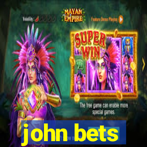 john bets